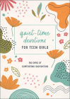 Quiet-Time Devotions for Teen Girls: 180 Days of Comforting Inspiration Cover Image