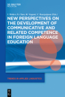 New Perspectives on the Development of Communicative and Related Competence in Foreign Language Education (Trends in Applied Linguistics [Tal] #28) Cover Image