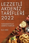 Lezzetlİ Akdenİz Tarİflerİ 2022: Yapilmasi Kolay Lezzetlİ Tarİfler By Ela Ozer Cover Image