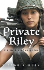 Private Riley: A Time Travel Adventure By Victoria Rush Cover Image