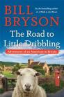 The Road to Little Dribbling: Adventures of an American in Britain By Bill Bryson Cover Image
