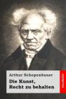 Die Kunst, Recht zu behalten By Adrian Wegeler (Introduction by), Arthur Schopenhauer Cover Image
