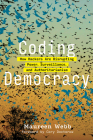 Coding Democracy: How Hackers Are Disrupting Power, Surveillance, and Authoritarianism Cover Image