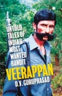 Veerappan: Untold Tales of India's Most Wanted Bandit By D. V. Guruprasad Cover Image