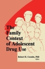 The Family Context of Adolescent Drug Use (Journal of Chemical Dependency Treatment) By Robert H. Coombs (Editor) Cover Image
