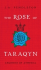 The Rose of Taraqyn: Legends of Atheria By J. a. Pendleton Cover Image