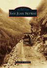 San Juan Skyway (Images of America) By Frederic B. Wildfang Cover Image