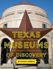 Texas Museums of Discovery By Allan C. Kimball Cover Image