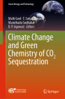 Climate Change and Green Chemistry of Co2 Sequestration (Green Energy and Technology) By Malti Goel (Editor), T. Satyanarayana (Editor), Maruthadu Sudhakar (Editor) Cover Image