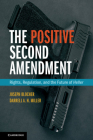 The Positive Second Amendment: Rights, Regulation, and the Future of Heller (Cambridge Studies on Civil Rights and Civil Liberties) Cover Image