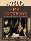 The Pk Cookbook: Go Paleo-Ketogenic and Get the Best of Both Worlds By Sarah Myhill, Craig Robinson Cover Image