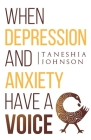 When Depression and Anxiety Have a Voice By Taneshia Johnson Cover Image