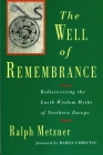 The Well of Remembrance: Rediscovering the Earth Wisdom Myths of Northern Europe Cover Image