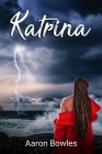 Katrina By Aaron Bowles Cover Image