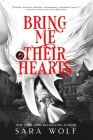 Bring Me Their Hearts By Sara Wolf Cover Image