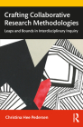 Crafting Collaborative Research Methodologies: Leaps and Bounds in Interdisciplinary Inquiry Cover Image