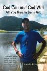 God Can and God Will: All You Have to Do Is Ask By Ronald Frye Cover Image