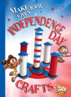Make Your Own Independence Day Crafts By Kayla Rossow Cover Image