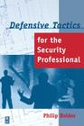 Defensive Tactics for the Security Professional Cover Image