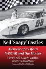 Neil Soapy Castles: Memoir of a Life in NASCAR and the Movies By Castles Cover Image