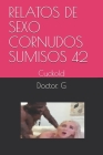 Relatos de Sexo Cornudos Sumisos 42: Cuckold By Doctor G Cover Image