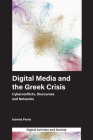 Digital Media and the Greek Crisis: Cyberconflicts, Discourses and Networks (Digital Activism and Society: Politics) Cover Image