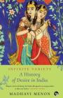 Infinite Variety: A History of Desire in India By Madhavi Menon Cover Image