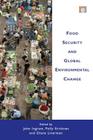 Food Security and Global Environmental Change By John Ingram, Polly Ericksen, Diana Liverman Cover Image