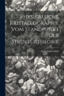 Physikalische Kristallographie Vom Standpunkt Der Strukturtheorie By Ernst Sommerfeldt Cover Image