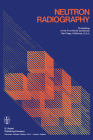 Neutron Radiography: Proceedings of the First World Conference San Diego, California, U.S.A. December 7-10, 1981 By John P. Barton (Editor), Peter Von Der Hardt (Editor) Cover Image