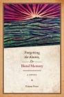 Forgetting the Alamo, Or, Blood Memory: A Novel (Chicana Matters) By Emma Pérez Cover Image