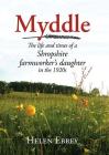 Myddle: The Life and Times of a Shropshire Farmworker's Daughter By Helen Ebrey Cover Image