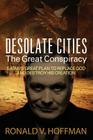 Desolate Cities - The Great Conspiracy: Satan's Great Plan to Replace God and Destroy His Creation Cover Image