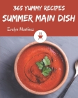 365 Yummy Summer Main Dish Recipes: A Highly Recommended Yummy Summer Main Dish Cookbook Cover Image