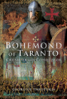Bohemond of Taranto: Crusader and Conqueror By Georgios Theotokis Cover Image