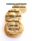 Homemade Cookie Recipes Pumpkin Cookies, Rhubarb Bars, Rice Krispies Cookies, Peanut Cookie, Sand Tarts, Seed Cookies: 32 Different titles Cover Image
