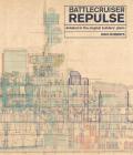 Battlecruiser Repulse: Detailed in the Original Builders' Plans By John Roberts Cover Image