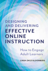 Designing and Delivering Effective Online Instruction: How to Engage Adult Learners Cover Image