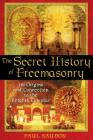 The Secret History of Freemasonry: Its Origins and Connection to the Knights Templar By Paul Naudon Cover Image