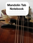 Mandolin Tab Notebook: Chord and Tablature Staff Music Paper for Mandolin Players, Bluegrass Players, Musicians, Teachers and Students (8.5