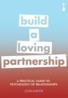 A Practical Guide to the Psychology of Relationships: Build a Loving Partnership (Practical Guides) By John Karter Cover Image