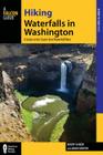 Hiking Waterfalls in Washington: A Guide to the State's Best Waterfall Hikes By Roddy Scheer, Adam Sawyer Cover Image