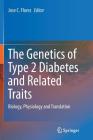 The Genetics of Type 2 Diabetes and Related Traits: Biology, Physiology and Translation Cover Image