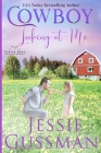 Cowboy Looking at Me By Jessie Gussman Cover Image