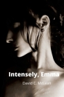 intensely, Emma: poems for Emma ix By David C. McLean Cover Image
