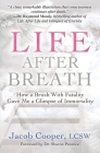 Life After Breath: How a Brush with Fatality Gave Me a Glimpse of Immortality Cover Image