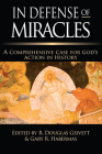 In Defense of Miracles: A Comprehensive Case for God's Action in History By R. Douglas Geivett (Editor), Gary R. Habermas (Editor) Cover Image