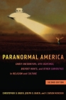Paranormal America (Second Edition): Ghost Encounters, UFO Sightings, Bigfoot Hunts, and Other Curiosities in Religion and Culture By Christopher D. Bader, Joseph O. Baker, F. Carson Mencken Cover Image