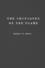 The Initiates of the Flame By Manly Hall Cover Image