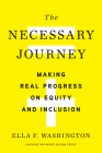 The Necessary Journey: Making Real Progress on Equity and Inclusion Cover Image